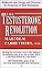 The Testosterone Revolution: Rediscover Your Energy and Overcome the Symptoms of Male Menopause