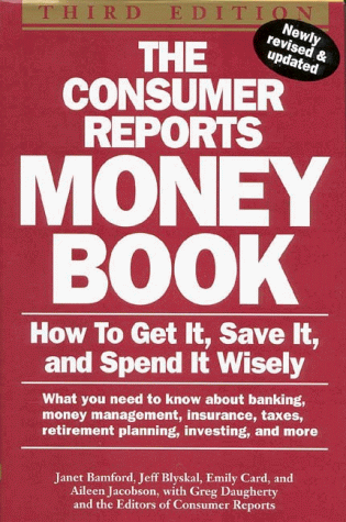The Consumer Reports Money Book: How to Get It, Save It, and Spend It Wisely (Hardcover)
