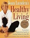 Joan Lunden's Healthy Living: A Practical, Inspirational Guide to Creating Balance in Your Life