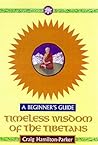 Timeless Wisdom of the Tibetans: A Beginner's Guide