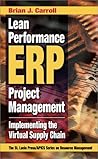 Lean Performance ERP Project Management: Implementing the Virtual Supply Chain (Resource Management)