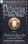 Pellucidar: The Inner World, Vol 3 (Pellucidar, #5-6)