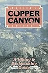 Mexico's Copper Canyon Country: A Hiking and Backpacking Guide