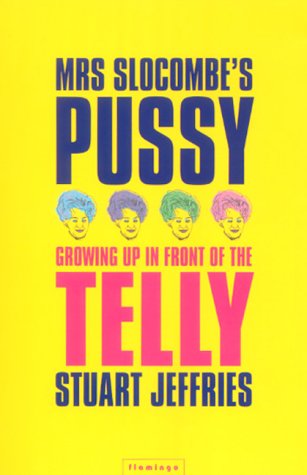 Mrs. Slocombe's Pussy : Growing Up in Front of the Telly (Paperback)