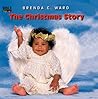 The Christmas Story (Bible Babies) The Christmas Story (Bible Babies)