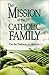 Mission of the Catholic Family: On the Pathway to Heaven