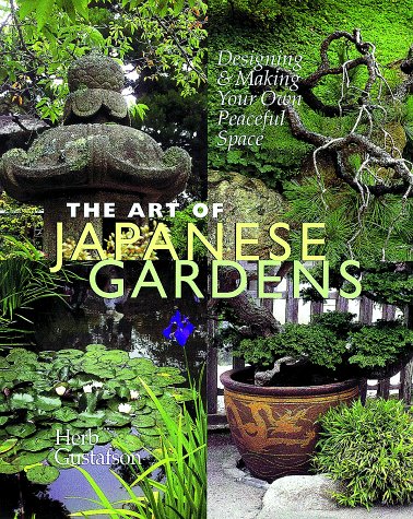 The Art of Japanese Gardens: Designing & Making Your Own Peaceful Space (Hardcover)