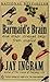 The Barmaid's Brain And Other Strange Tales From Science by Jay Ingram