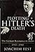 Plotting Hitler's Death  by Joachim Fest
