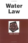 Water Law in a Nutshell (Nutshell Series) Water Law in a Nutshell (Nutshell Series)