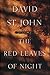 The Red Leaves of Night by David St. John