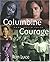 Columbine Courage Rock-solid Faith by Ron Luce