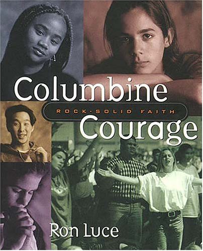 Columbine Courage Rock-solid Faith (Hardcover)