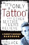It's Only a Tattoo and Other Myths Teens Believe It's Only a Tattoo and Other Myths Teens Believe