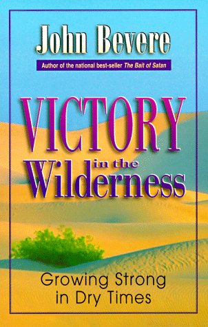 Victory in the Wilderness: Growing Strong in Dry Times (Paperback)