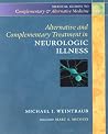 Alternative and Complementary Treatment in Neurologic Illness (Medical Guides to Complementary & Alternative Medicine) Alternative and Complementary Treatment in Neurologic Illness (Medical Guides to Complementary & Alternative Medicine)