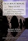 International Success: Selecting, Developing, and Supporting Expatriate Managers