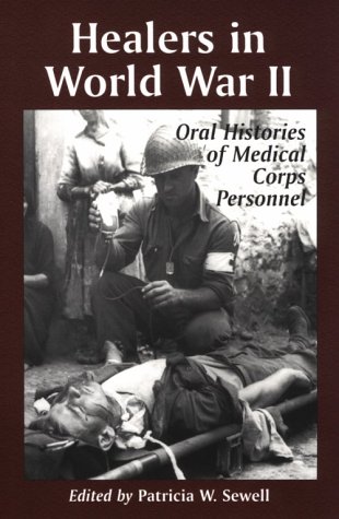Healers in World War II: Oral Histories of Medical Corps Personnel (Paperback)