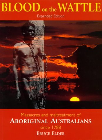 Blood on the Wattle: Massacres and Maltreatment of Aboriginal Australians Since 1788 (Paperback)