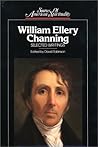 William Ellery Channing: Selected Writings William Ellery Channing: Selected Writings