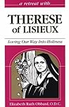A Retreat  With Therese of Lisieux : Loving Our Way into Holiness