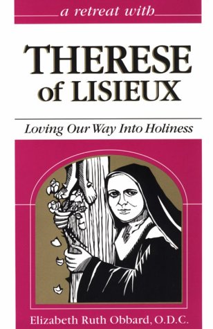 A Retreat  With Therese of Lisieux : Loving Our Way into Holiness (Paperback)
