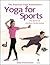 The American Yoga Association's Yoga For Sports: The Secret to Limitless Performance