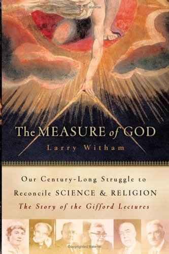 The Measure of God: Our Century-Long Struggle to Reconcile Science & Religion (Hardcover)
