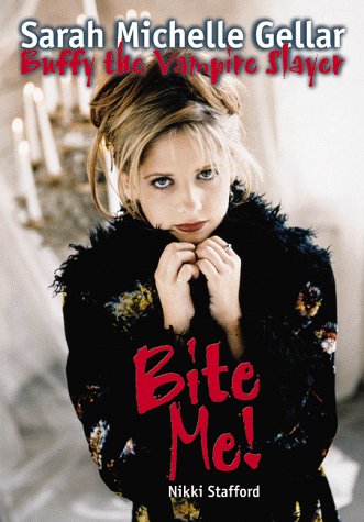 Bite Me!: Sarah Michelle Gellar and Buffy the Vampire Slayer (Paperback)