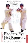 The Secrets of Phoenix-Eye Fist Kung Fu: The Art of Chuka Shaolin The Secrets of Phoenix-Eye Fist Kung Fu: The Art of Chuka Shaolin