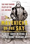 Mavericks of the Sky: The First Daring Pilots of the U.S. Air Mail Mavericks of the Sky: The First Daring Pilots of the U.S. Air Mail