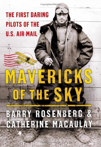 Mavericks of the Sky: The First Daring Pilots of the U.S. Air Mail (Hardcover)