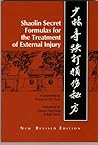 Secret Shaolin Formulas for the Treatment of External Injury Secret Shaolin Formulas for the Treatment of External Injury