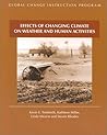 Effects of Changing Climate on Weather and Human Activities (The Global Change Instruction Program) Effects of Changing Climate on Weather and Human Activities (The Global Change Instruction Program)