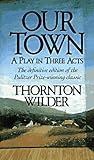 Our Town: A Play ...