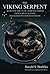 The Viking Serpent: Secrets of the Celtic Church in Norway Their Serpent Worship and Sacred Pentagram Geometry