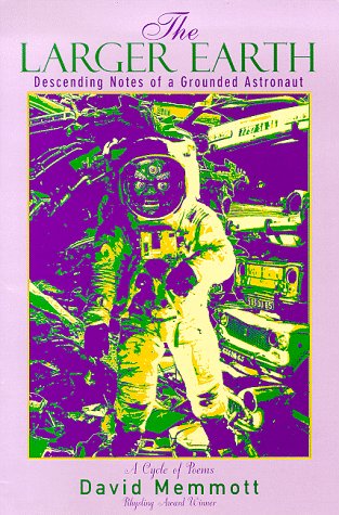 The Larger Earth: Descending Notess of a Grounded astronaut (Paperback)