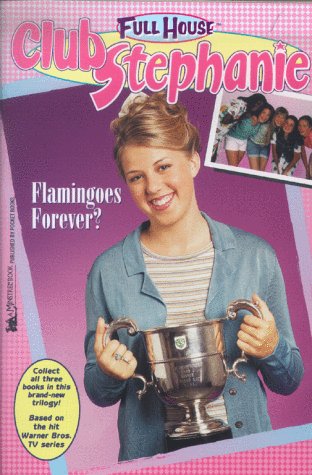 Flamingoes Forever? (Full House: Club Stephanie, #9)