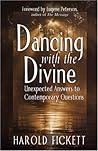 Dancing With the Divine: Unexpected Answers to Contemporary Questions Dancing With the Divine: Unexpected Answers to Contemporary Questions