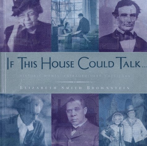IF THIS HOUSE COULD TALK...: Historic Homes, Extraordinary Americans (Hardcover)