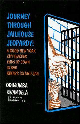 Journey Through Jailhouse Jeopardy: A Good New York City Teacher Ends Up Down in Bad Rikers Island Jail (Paperback)