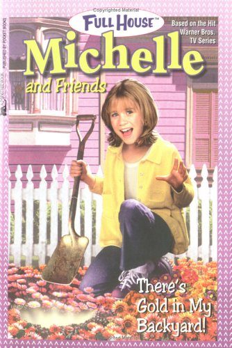 There's Gold in My Backyard (Full House: Michelle, #32)