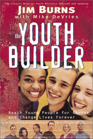 The Youth Builder: Today's Resource for Relational Youth Ministry (Paperback)