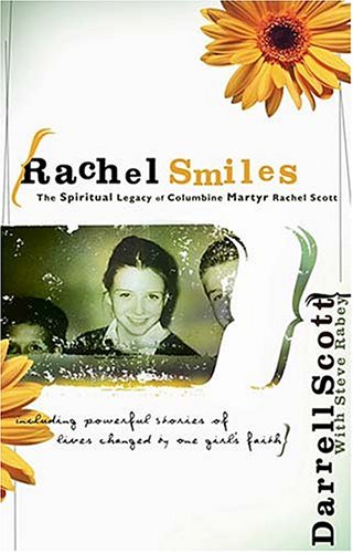 Rachel Smiles: The Spiritrual Legacy of Columbine Martyr Rachel Scott (Paperback)