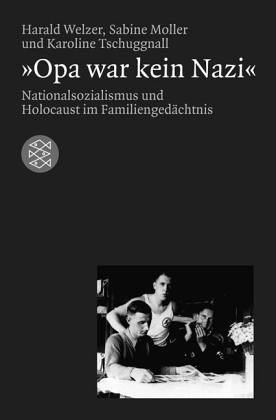 Opa war kein Nazi: Nationalsozialismus und Holocaust im Familiengedächtnis (Paperback)