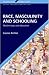Race, Masculinity and Schooling by Louise Archer