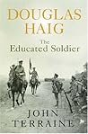 Douglas Haig: The educated soldier Douglas Haig: The educated soldier