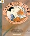 Love and Be Wise Love and Be Wise