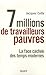 7 millions de travailleurs pauvres: La face cachée des temps modernes