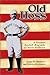 Old Hoss: A Fictional Baseb...